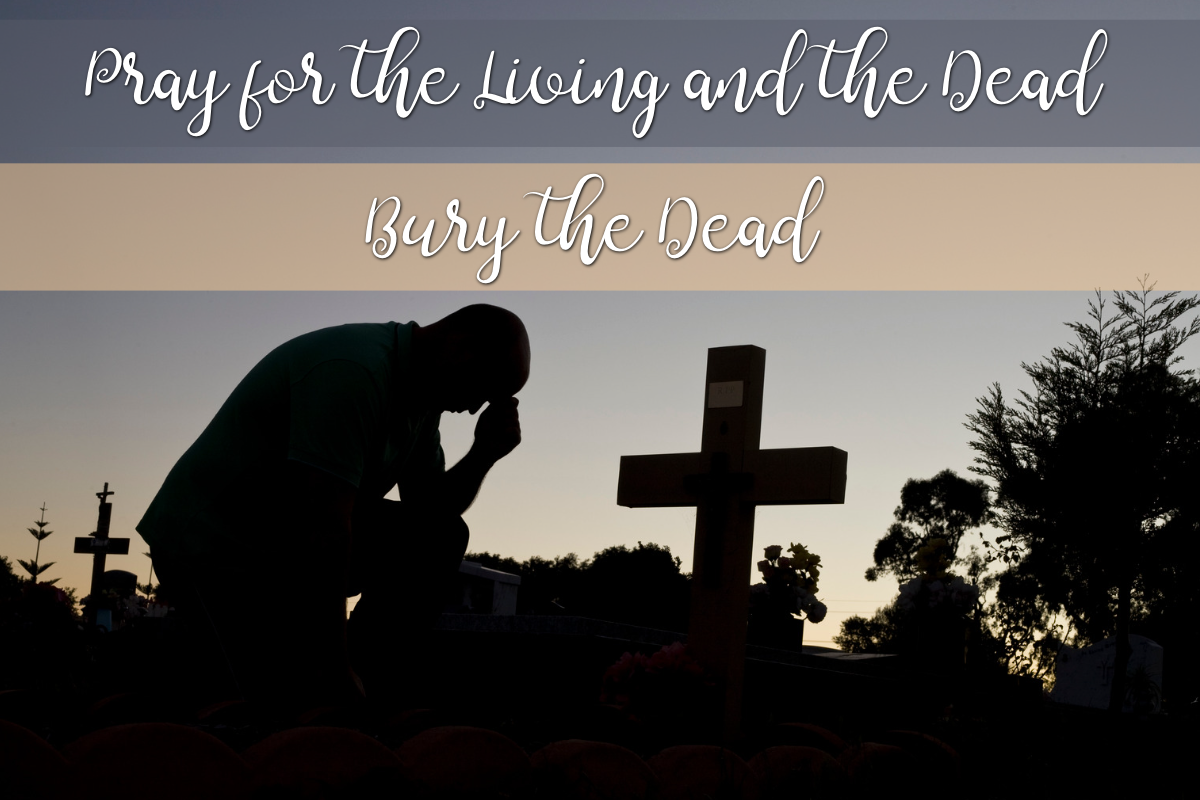 Pray for the Living and the Dead, Bury the Dead