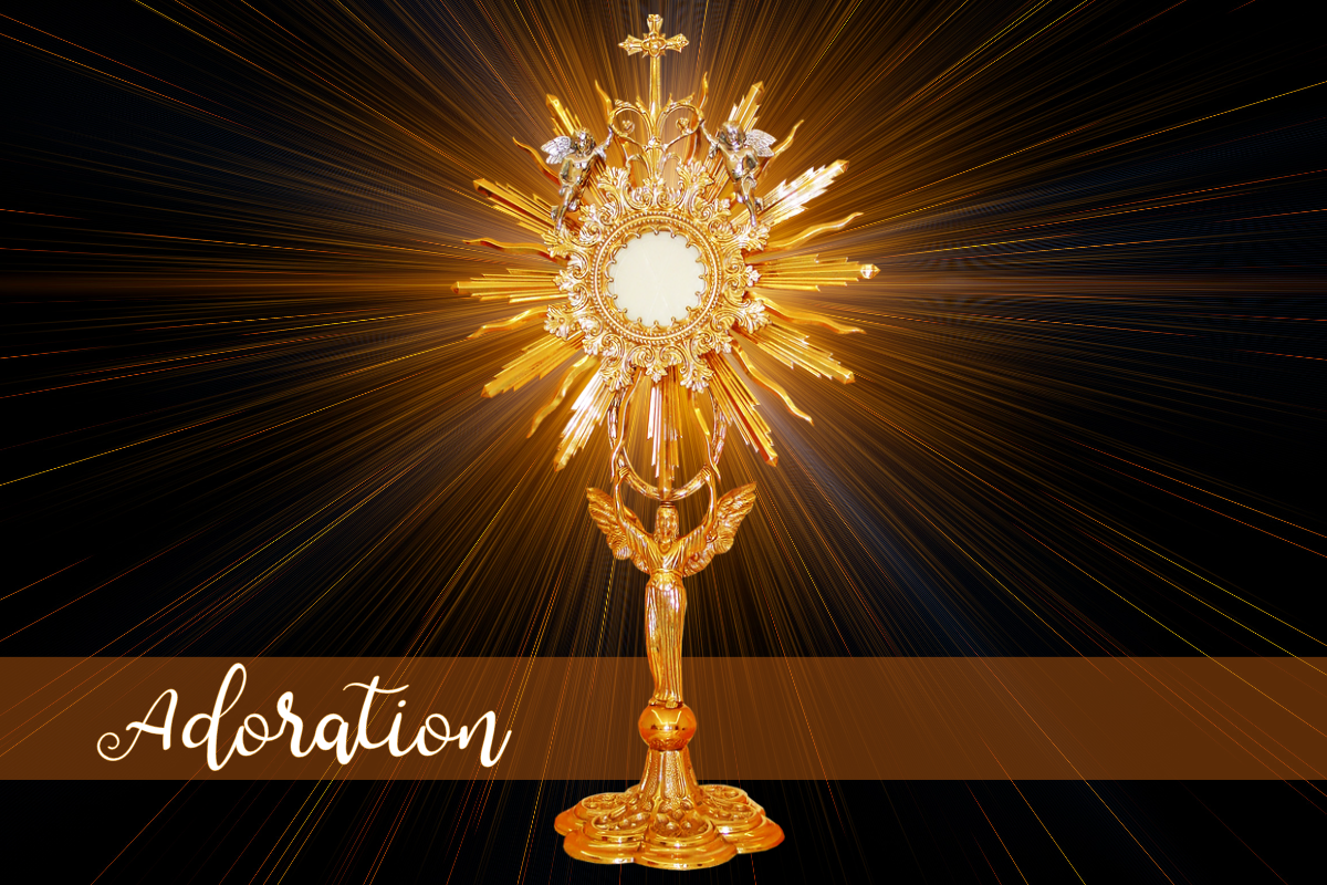 Adoration: Spend Time with Jesus in the Blessed Sacrament
