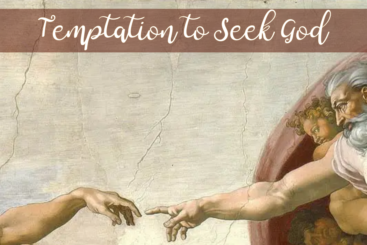 Temptation to Seek God