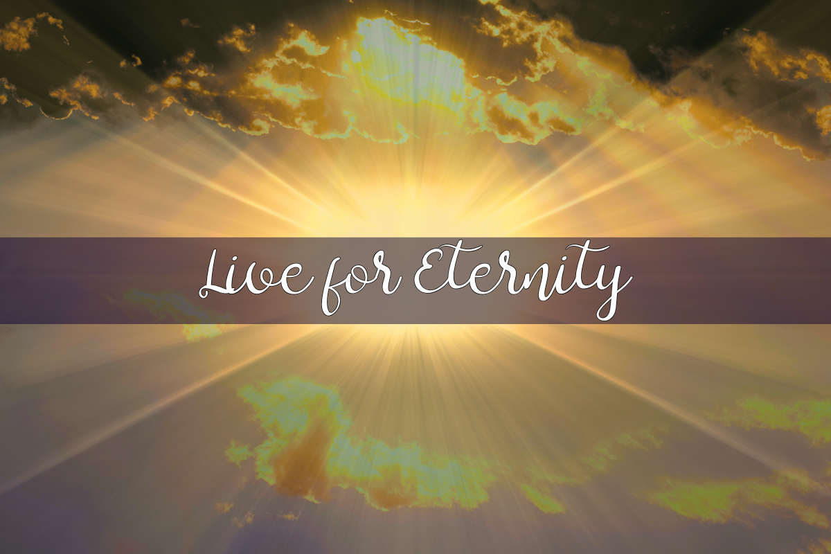 Live for Eternity
