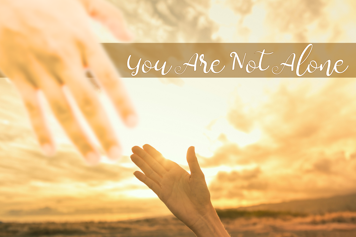 You Are Not Alone