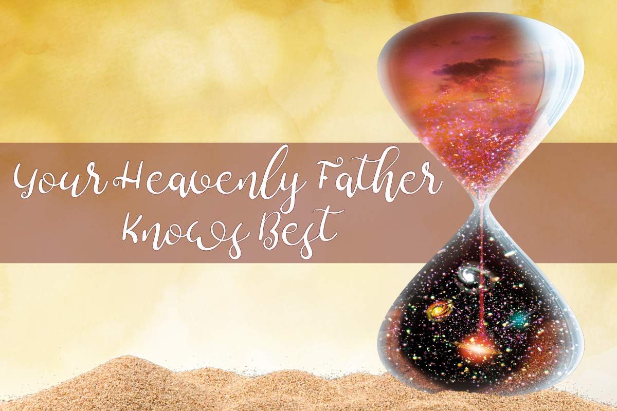 Your Heavenly Father Knows Best